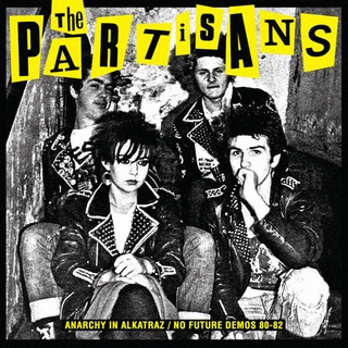 The Partisans : Anarchy in Alkatraz - No Future Demos 80-82